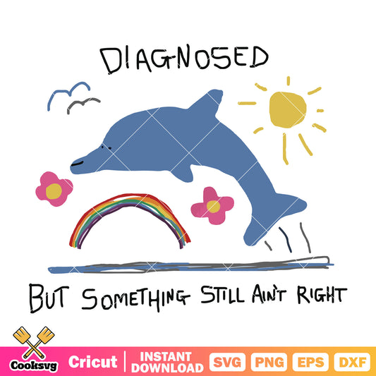 Diagnosed but something still aint right svg, diagnosed​ svg
