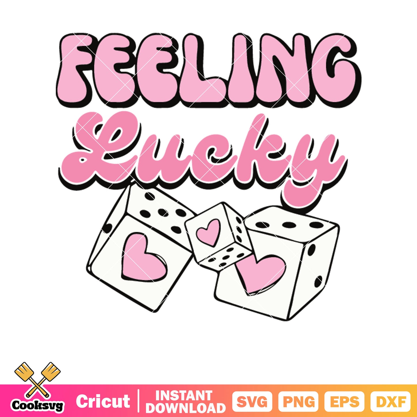 Dice feeling lucky valentine svg, im feeling lucky​ svg