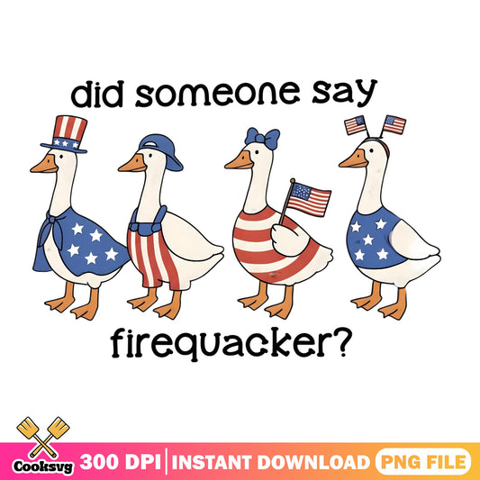 Did Someone Say Firequacker PNG, Patriotic Duck PNG, 4th Of July PNG