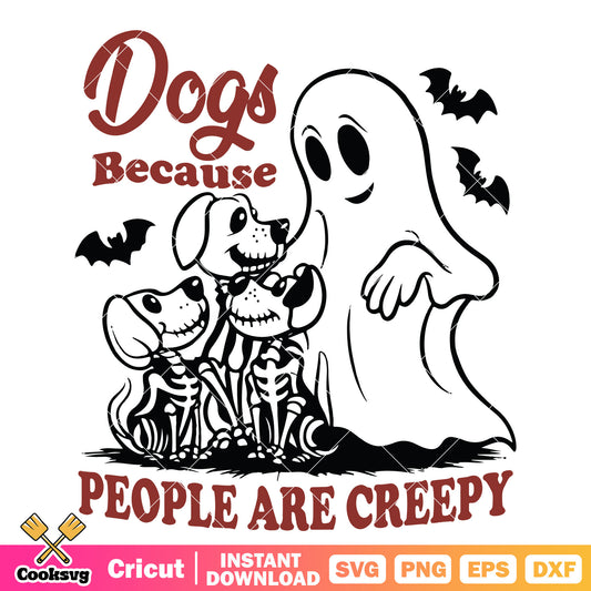 Dogs people are creepy svg, halloween dog​ svg, dog halloween costume​ svg