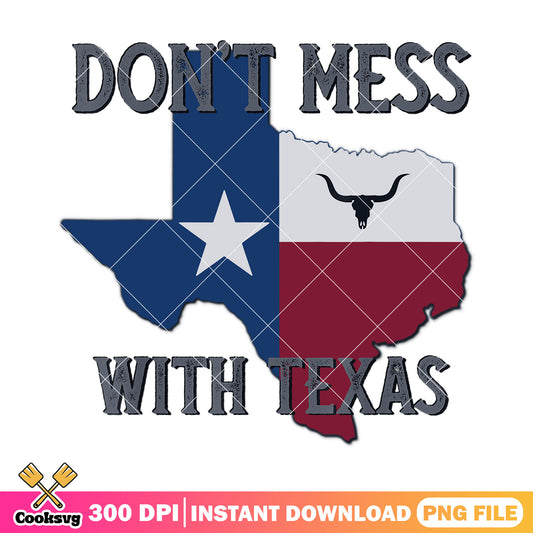 Dont Mess With Texas png file, texas quotes​ png, love texas png