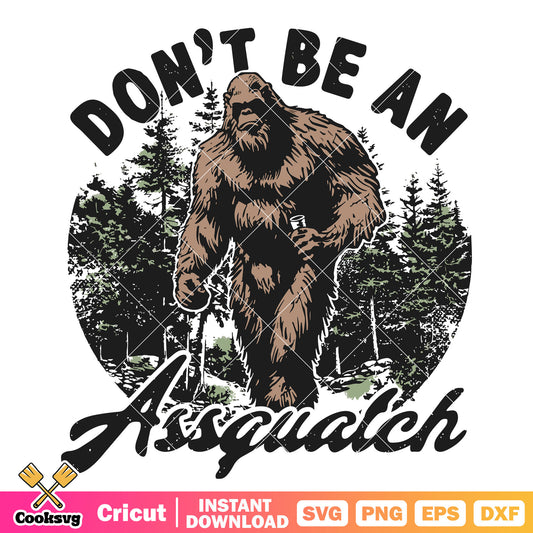 Dont be an assquatch kingkong svg, funny camping quotes​ svg