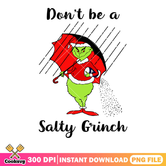 Dont be a salty grinch png, santa costume png, grinch costume png