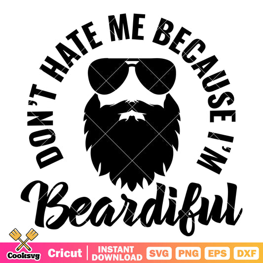 Dont be me because Im beardiful svg, i dont wanna be me​ svg