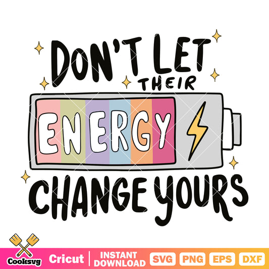 Dont let their energy change yours svg, trending vibes​ svg