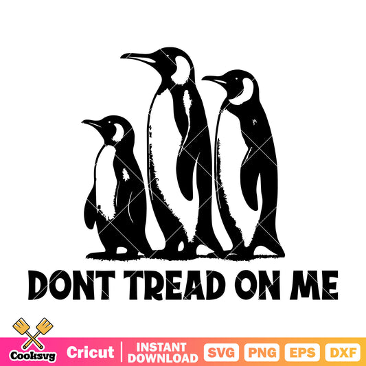 Dont tread on the penguins svg design, dont tread on me svg, penguins svg