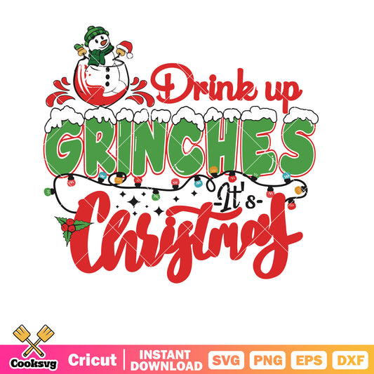 Drink Up Grinches Its Christmas svg design, drink up grinches svg