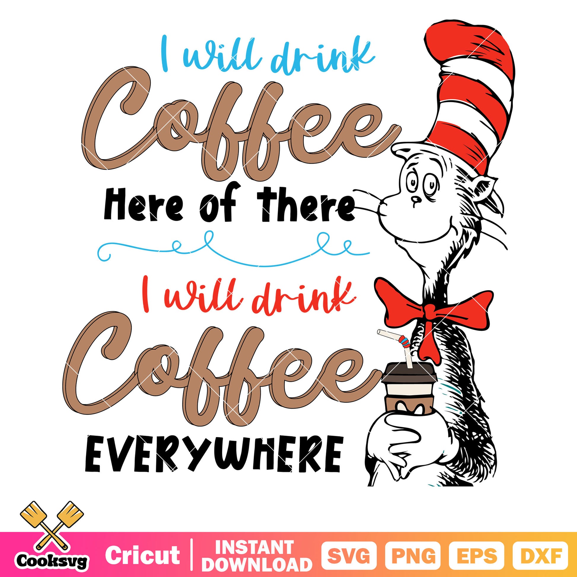 Dr seuss I will drink coffee svg, dr seuss coffee cup​ svg