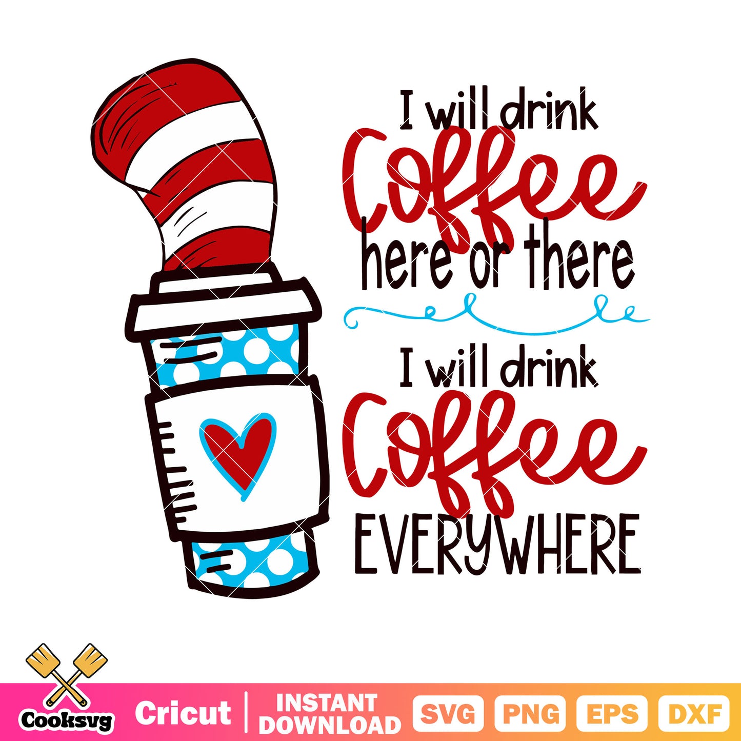 Dr seuss I will drink coffee svg, dr seuss coffee svg, coffee mug svg