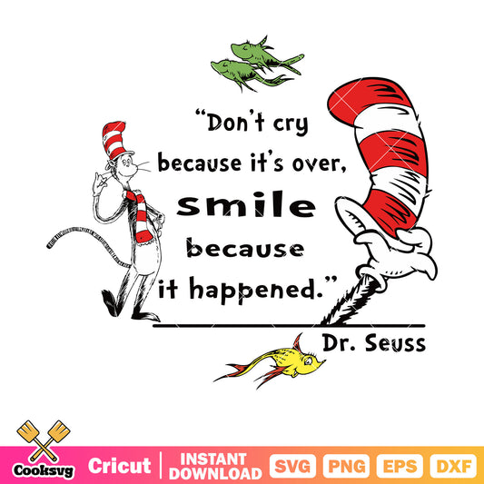 Dr seuss dont cry because its over svg, dr seuss and quotes​ svg