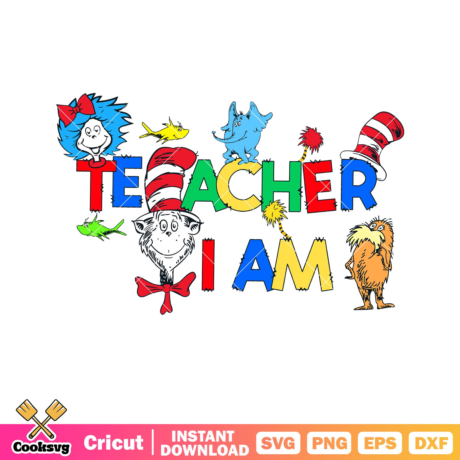 Dr seuss friends teacher i am svg, dr seuss friends svg, dr seuss teacher svg