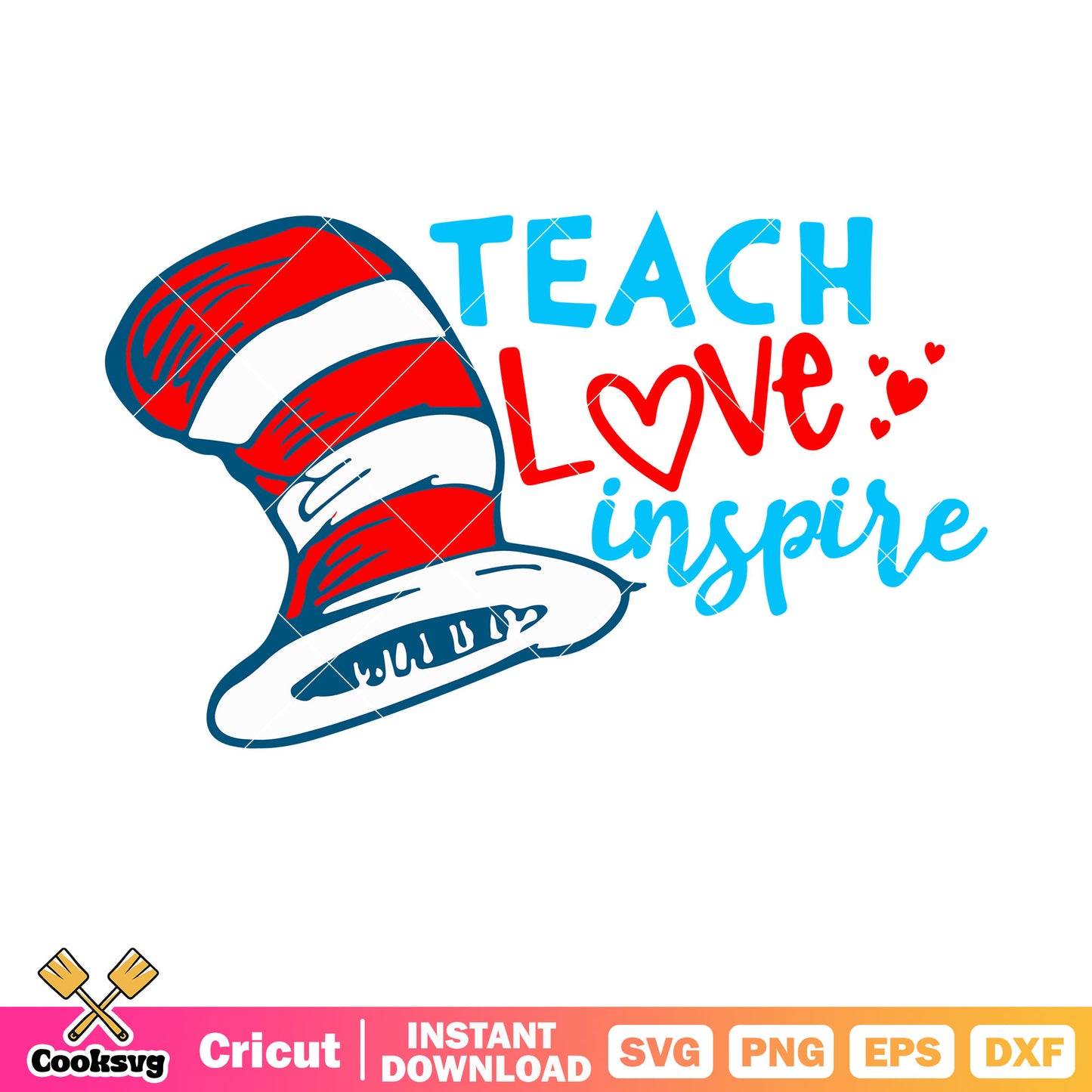 Dr seuss hat teach love inspire svg, teach love inspire​ svg