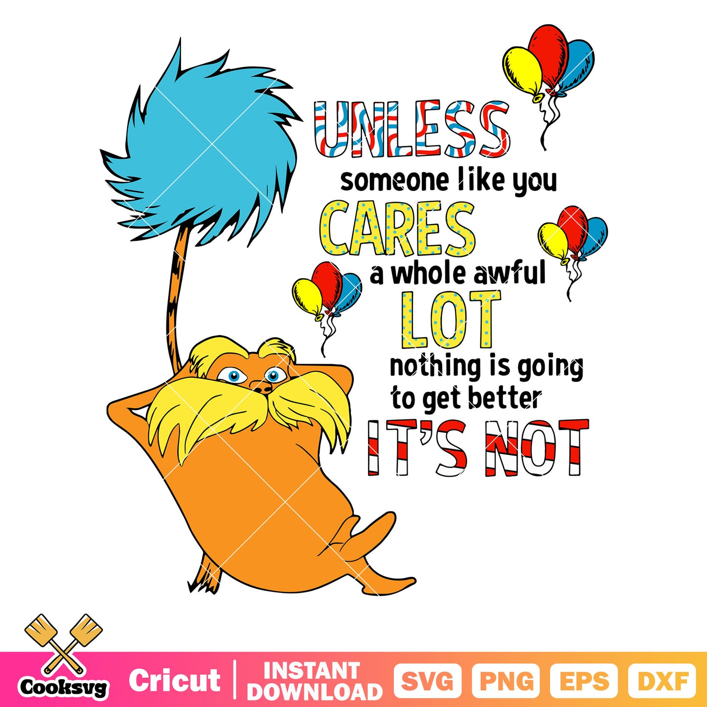 Dr seuss lorax unless someone I like you svg, the lorax​ svg