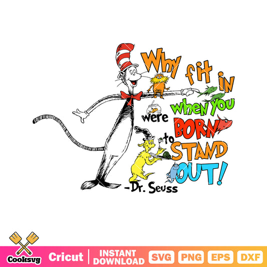 Dr seuss why fit in stand out svg, dr seuss quotes svg, dr seuss friends svg