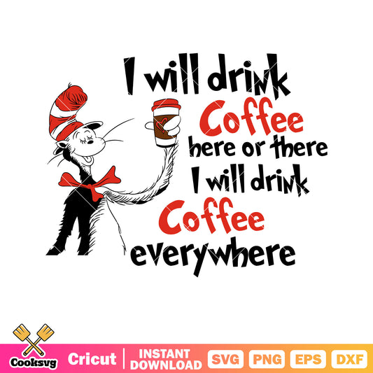 Dr seuss will drink coffee svg, dr seuss coffee svg, dr seuss quotes svg