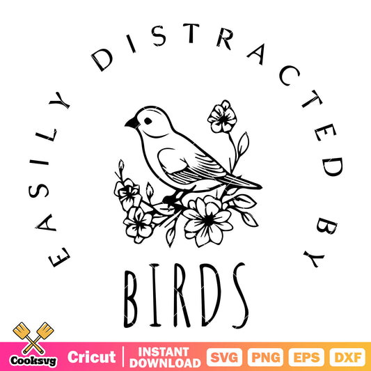 Easily distracted by birds svg, easily distracted svg, bird quote svg