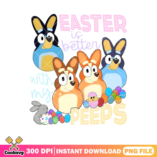Easter is betten with my peeps png, bluey easter bunny png, bluey family png