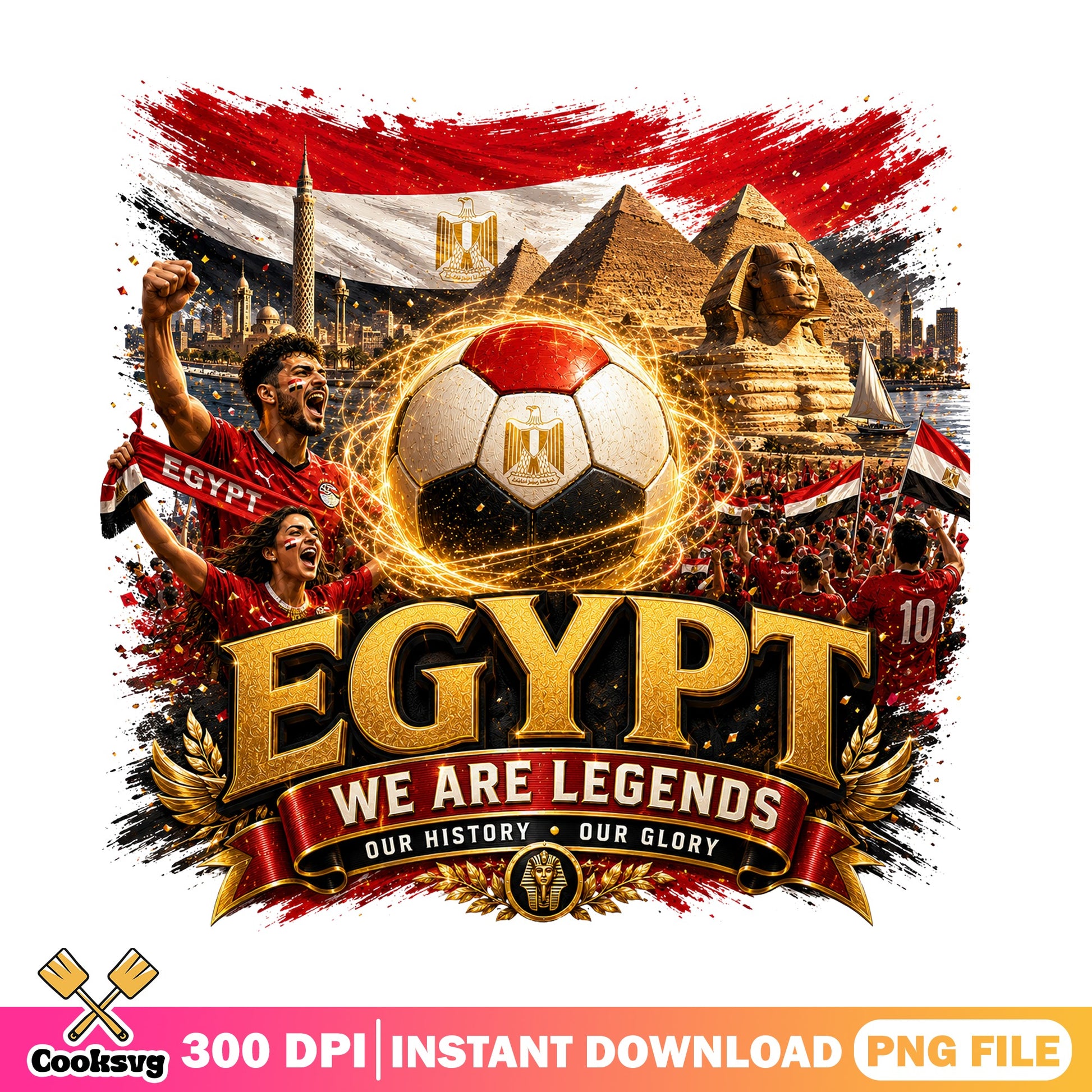 Egypt Soccer We Are Legends PNG, Egypt Football Fan PNG, Egypt Flag PNG