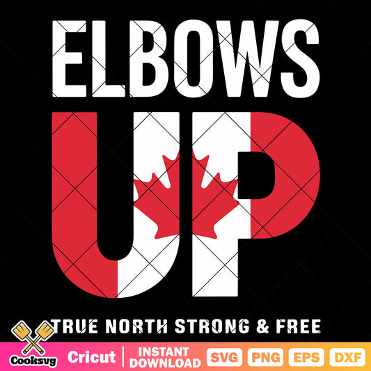 Elbows up true north strong free svg, elbows up svg, true north strong and free​ svg