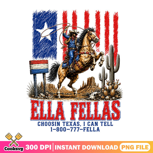 Ella Fellas Choosin Texas PNG, Western Cowboy PNG, 4th Of July PNG