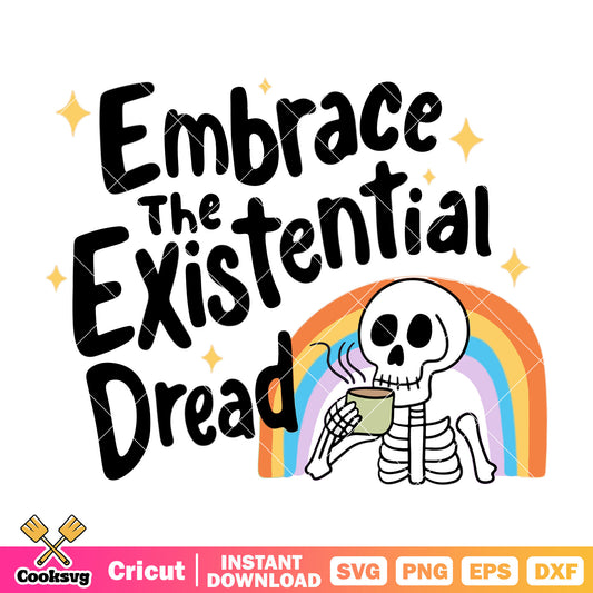 Embrace the existential dread text svg, embrace the existential dread​ svg