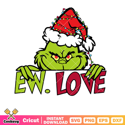 Ew Love Grinch Santa Christmas svg, love grinch svg, grinch head svg