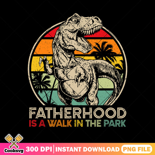 Fatherhood is a walk in the park png, dad dinosaur png, fathers day png