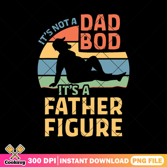 Fat man its a father figure png, dad bod​ png, funny dad gifts png