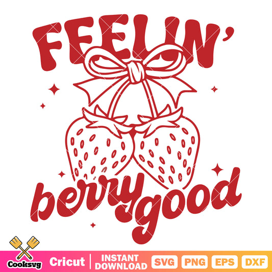 Feelin berry good strawberry svg, strawberry quotes​ svg