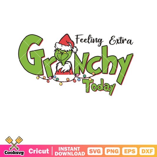 Feeling Extra Grinchy Today Christmas svg cricut, feeling extra grinchy today svg​