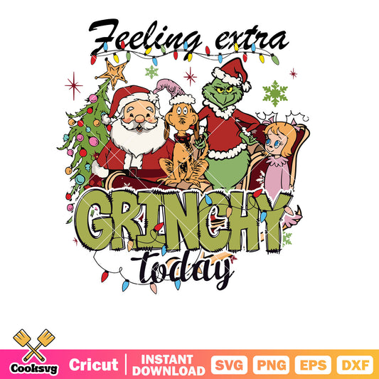 Feeling Extra Grinchy Today Grinch Friends svg feeling extra grinchy today svg​