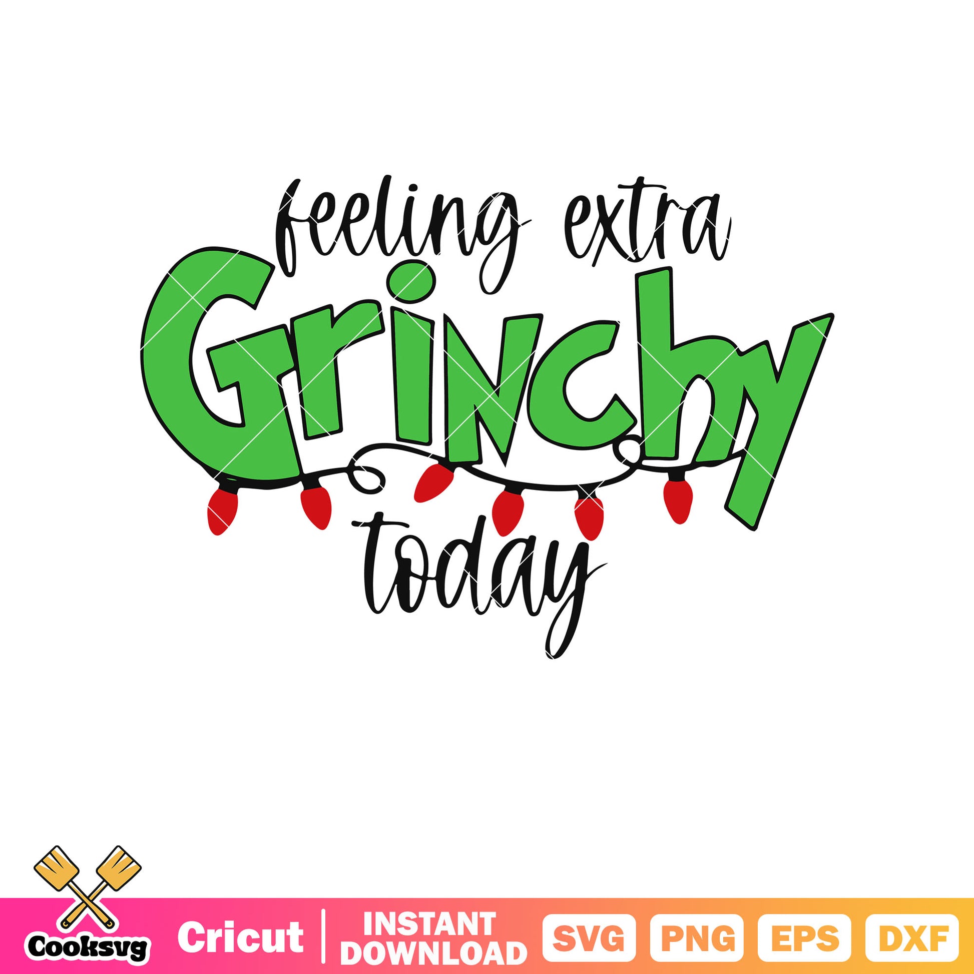 Feeling extra grinch today text svg