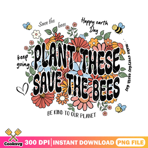 Flowers plant these save the bees png, when is earth day png