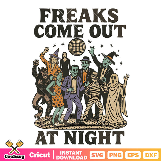Freaks come out svg, halloween dance​ svg, halloween night svg