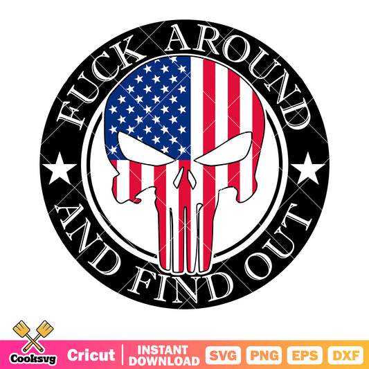Fuck around and find out svg, america flag skull​ svg, six figures​ svg
