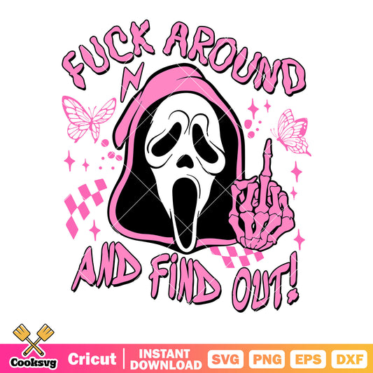 Fuck around and find out svg, pink butterfly svg, ghostface svg