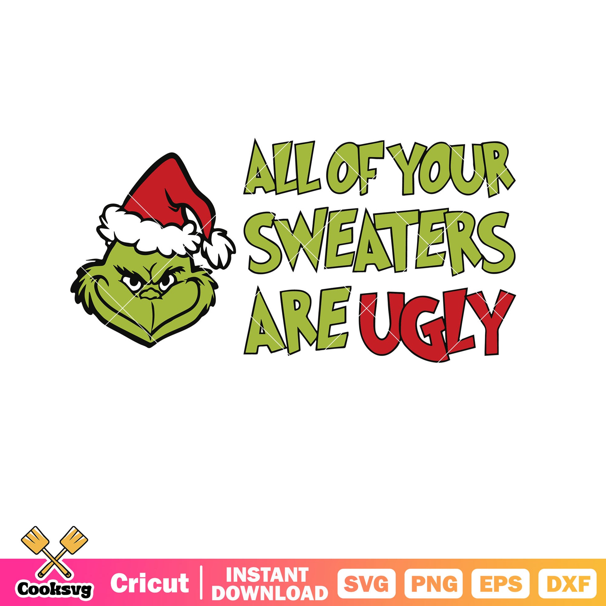 Funny All Of Your Sweaters Are Ugly Grinchmas svg, grinch head svg, ugly sweater grinch​ svg