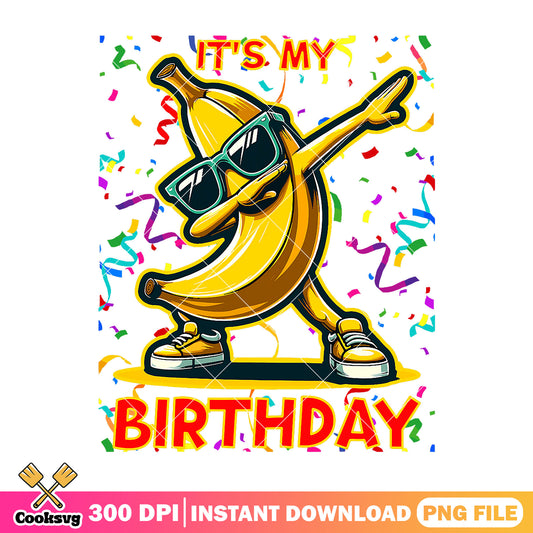 Funny its my birthday png, dabbing banana png, funny birthday png