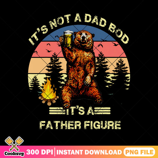 Funny its not a dad bod png, daddy bear​ png, father figure png