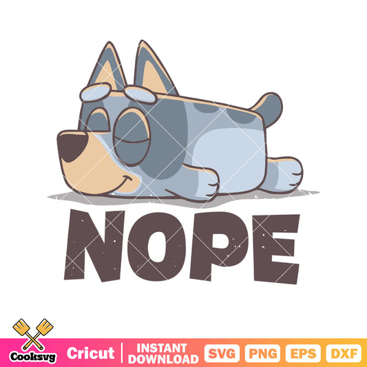 Funny nope bluey lazy heeler svg, bandit costume bluey​ svg, cartoon bluey svg
