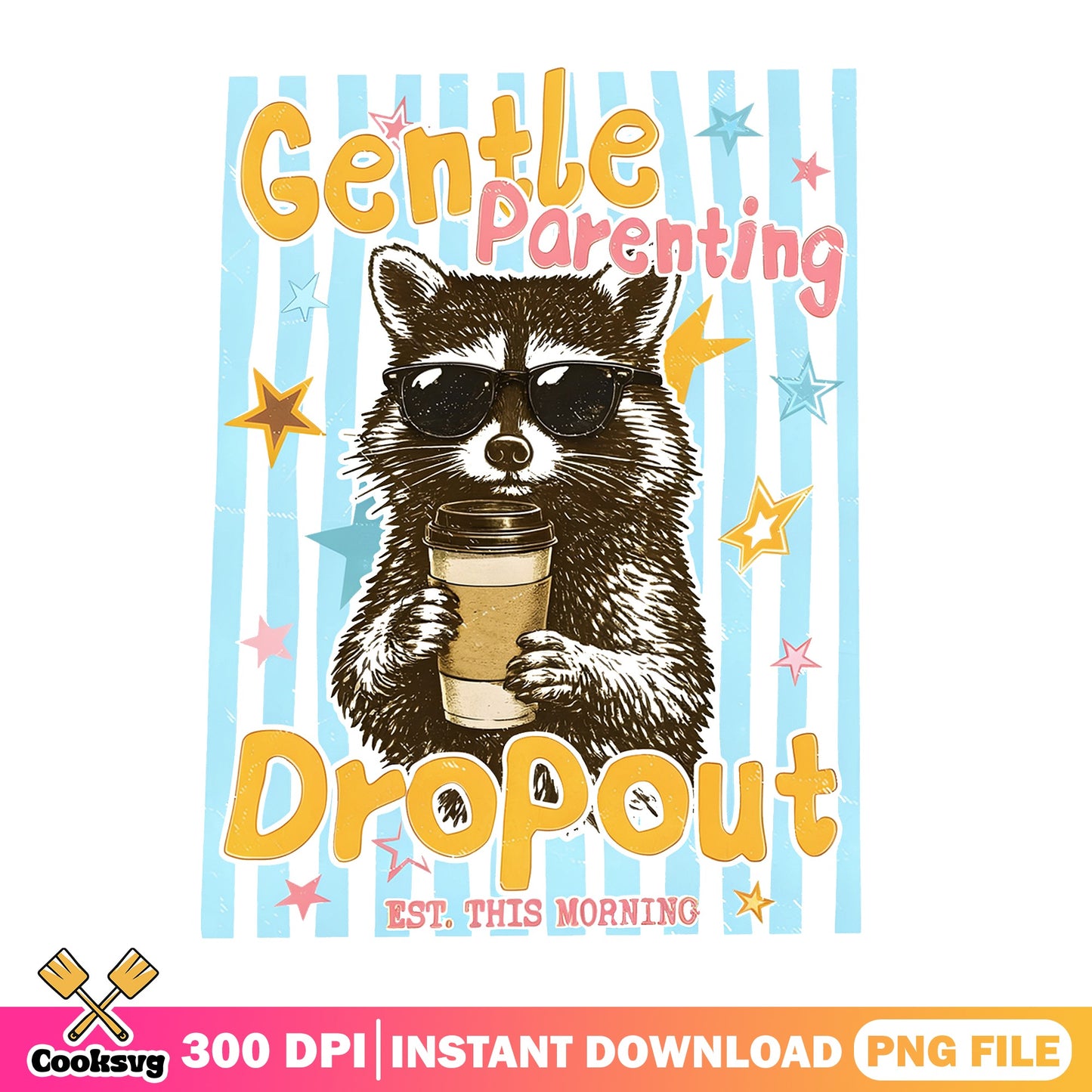 Gentle Parenting Dropout Raccoon PNG, Funny Mom PNG, Coffee PNG