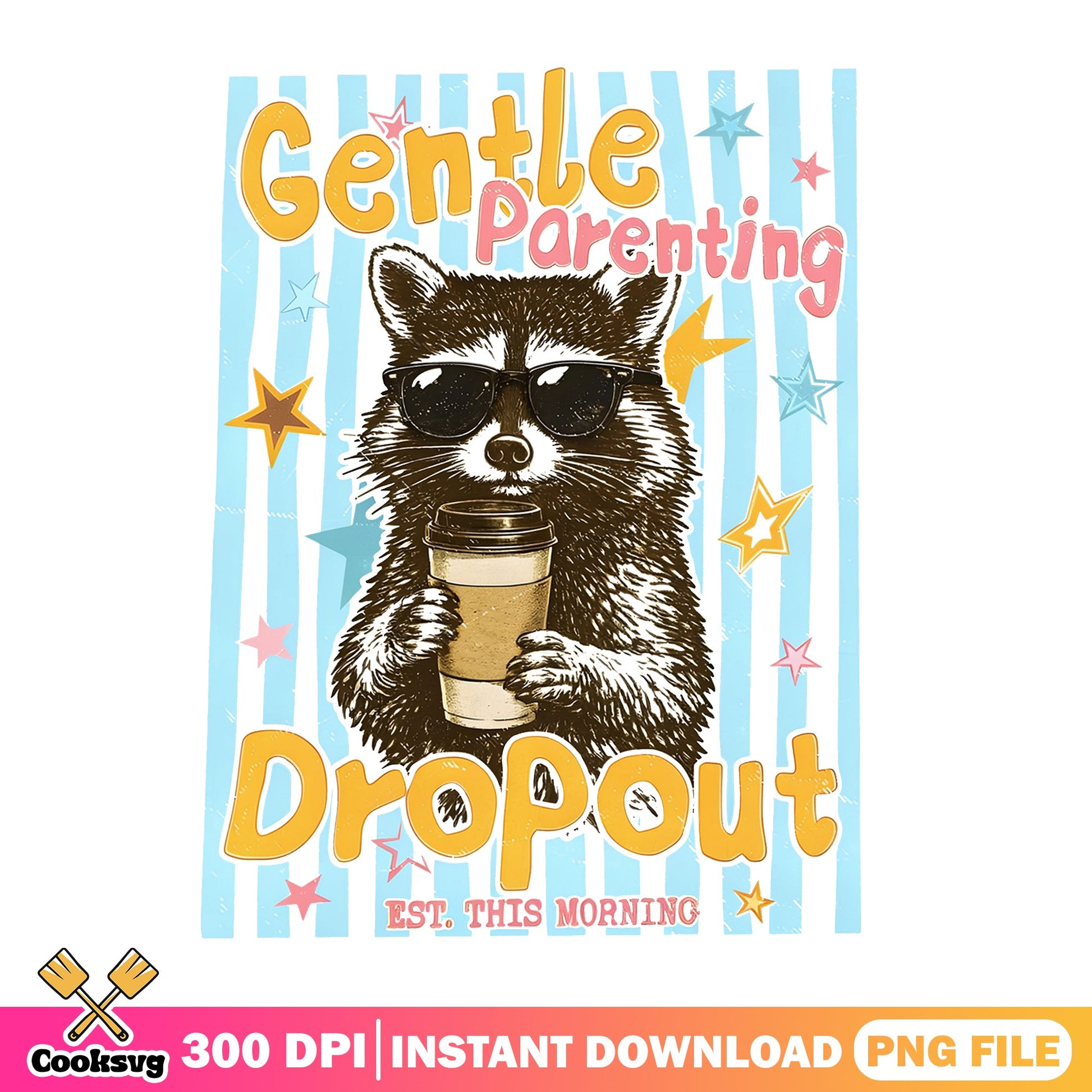 Gentle Parenting Dropout Raccoon PNG, Funny Mom PNG, Coffee PNG