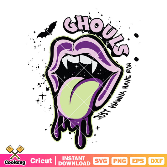 Ghouls just wanna fun svg, ghoul mouth​ svg, ghouls halloween svg