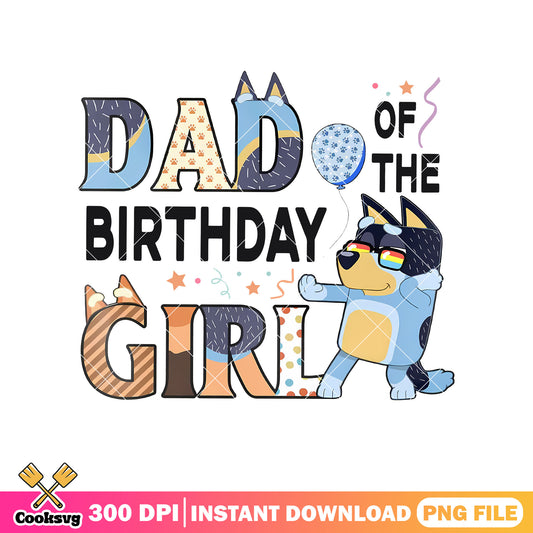 Girl dad of the birthday png, bluey rad dad png, bluey birthday png
