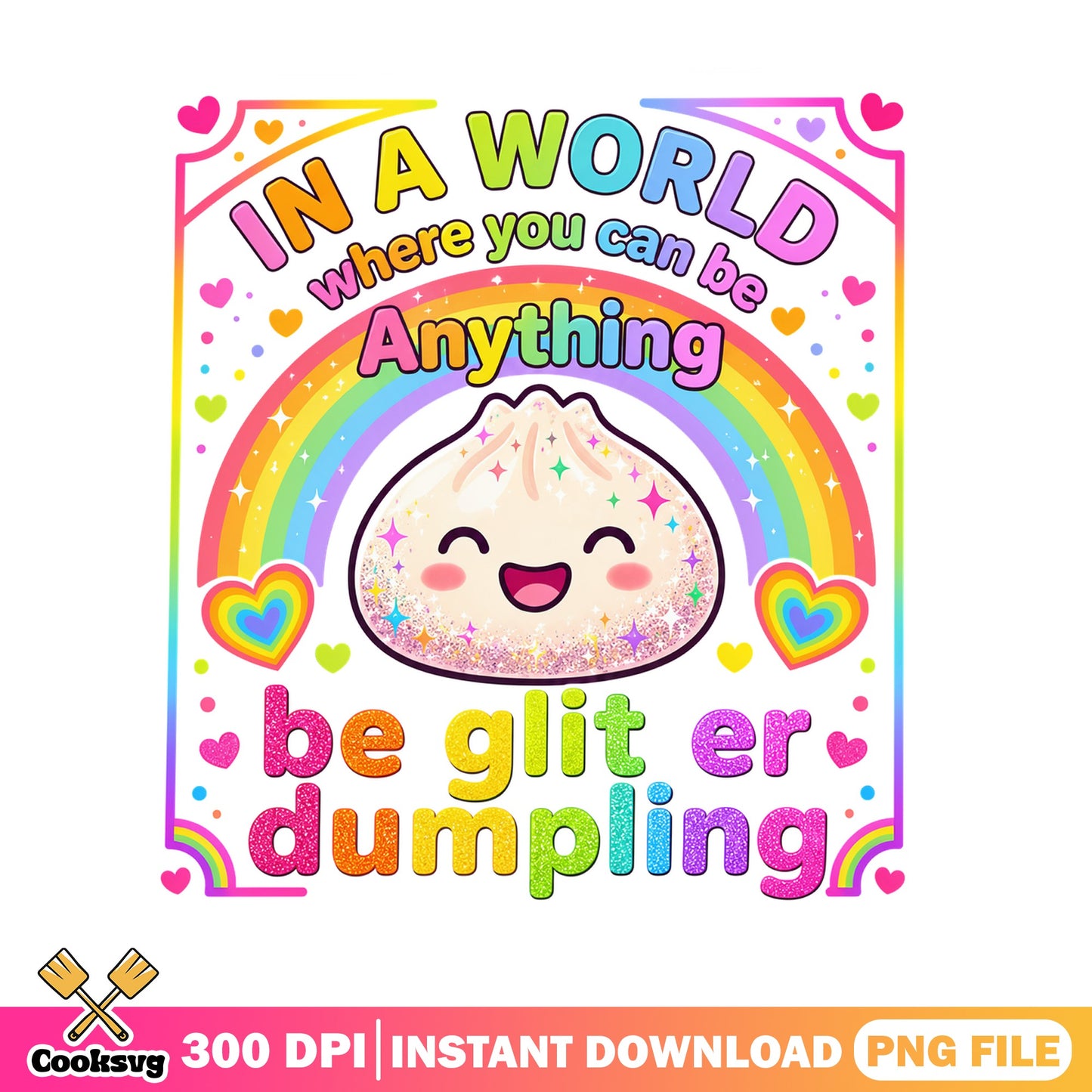 Glitter Dumpling Rainbow PNG, Kawaii Dumpling PNG, Funny Quote PNG