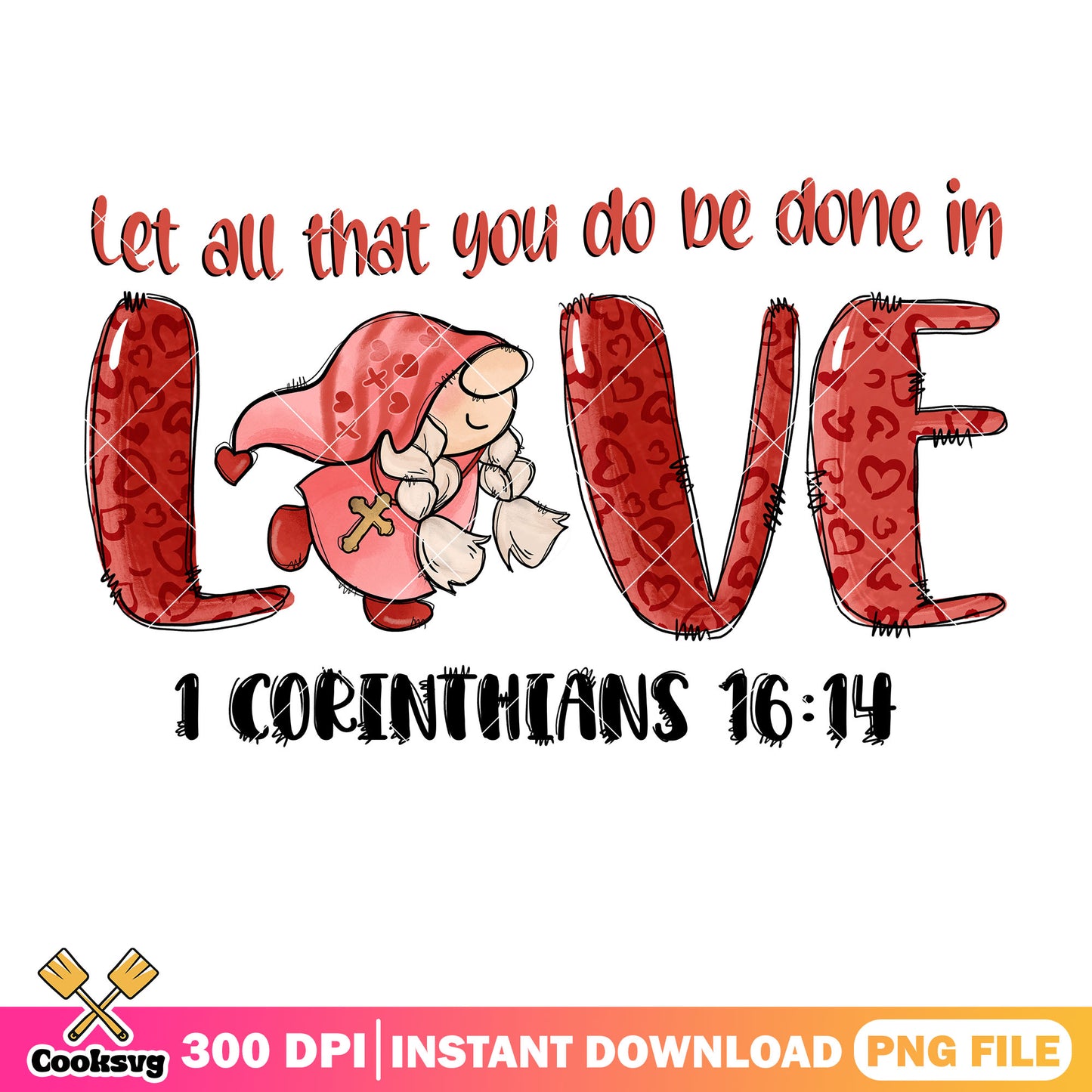 Gnome let all that you do be done png, valentine quotes png