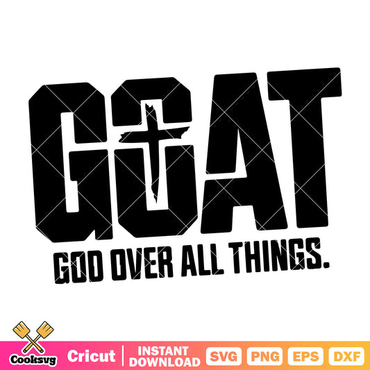 Goat god over all things svg, trending quotes svg, god over all things​ svg