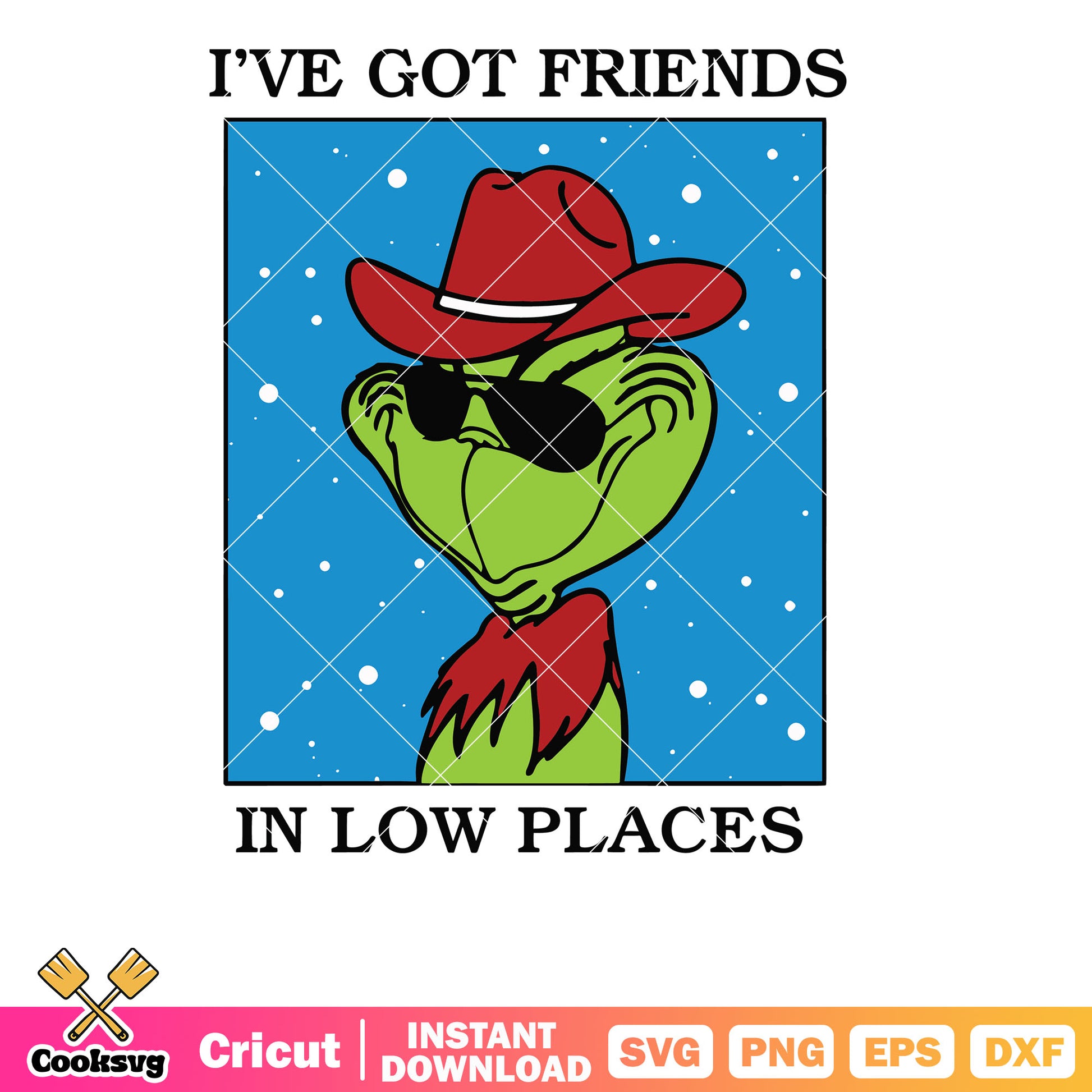 Grinch I Have Got Friends In Low Places svg, grinch friends svg, the grinch svg