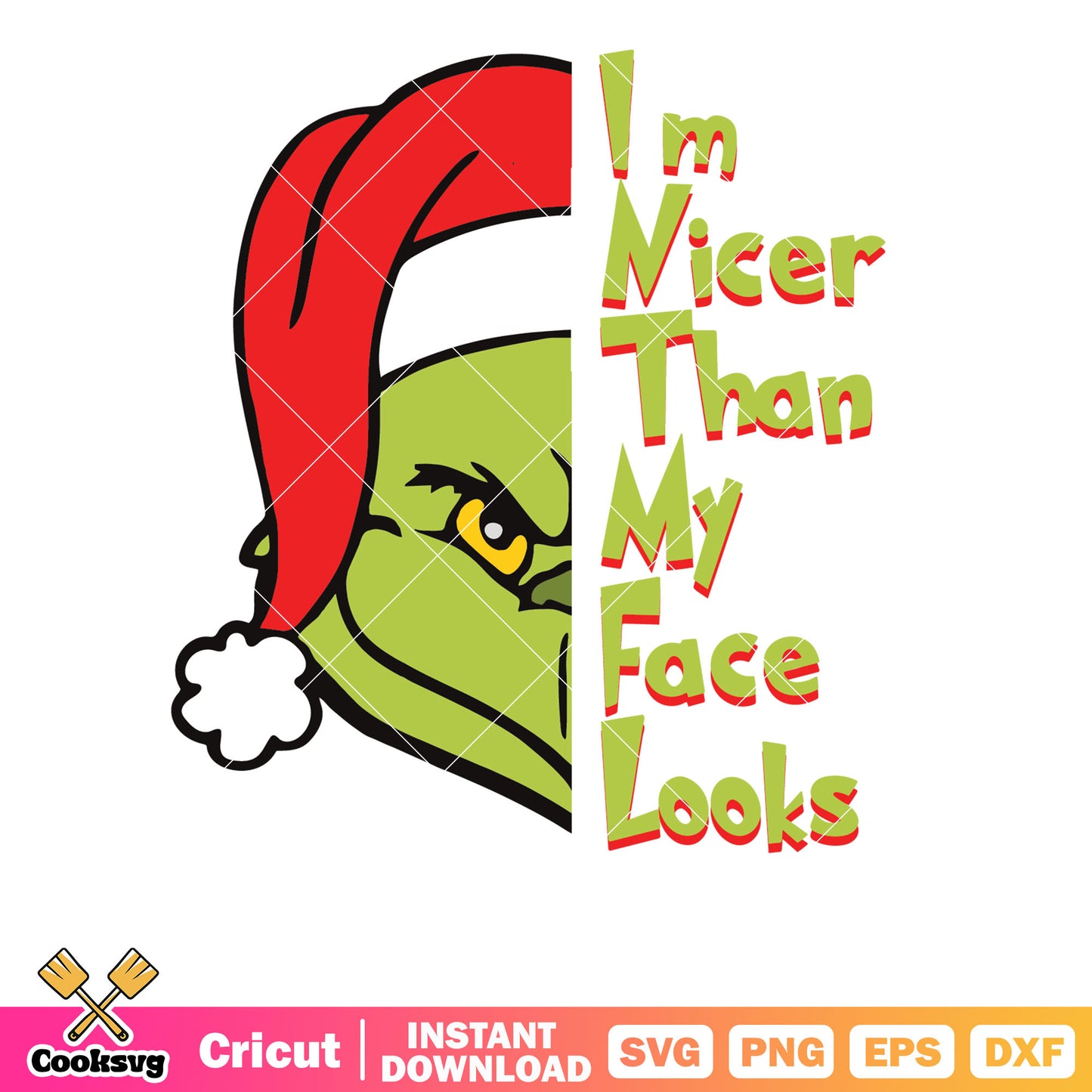 Grinch Im Nicer Than My Face Looks svg, grinch face svg, christmas hat svg