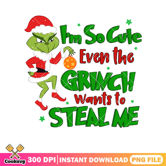 Grinch Im so cute christmas png, merry grinchmas png, the grinch png